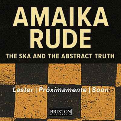 AMAIKA RUDE - The Ska and the Abstract Truth

Laster | Próximamente | Soon

#amaikarude #brixtonrecords
