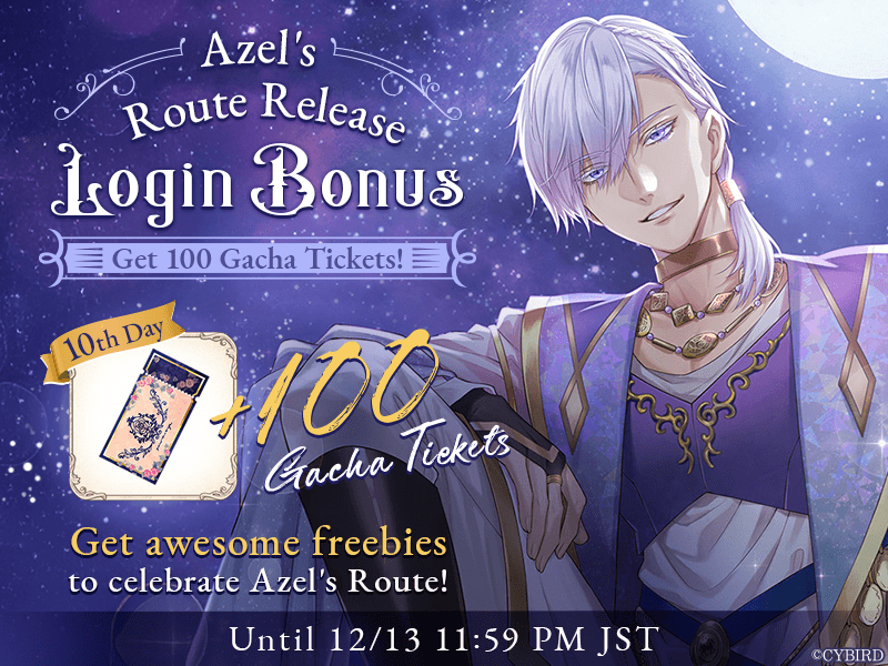 ✨ Get 100 GACHA TICKETS!!!!! ✨

Azel's Route is coming to you tomorrow!
To celebrate, we're holding an extra special Login Bonus 😍

Login 10 days to get 10 days worth of freebies!
And on the 10th day, you'll get

💝 100 GACHA TICKETS! 💝

#ikepri #otome