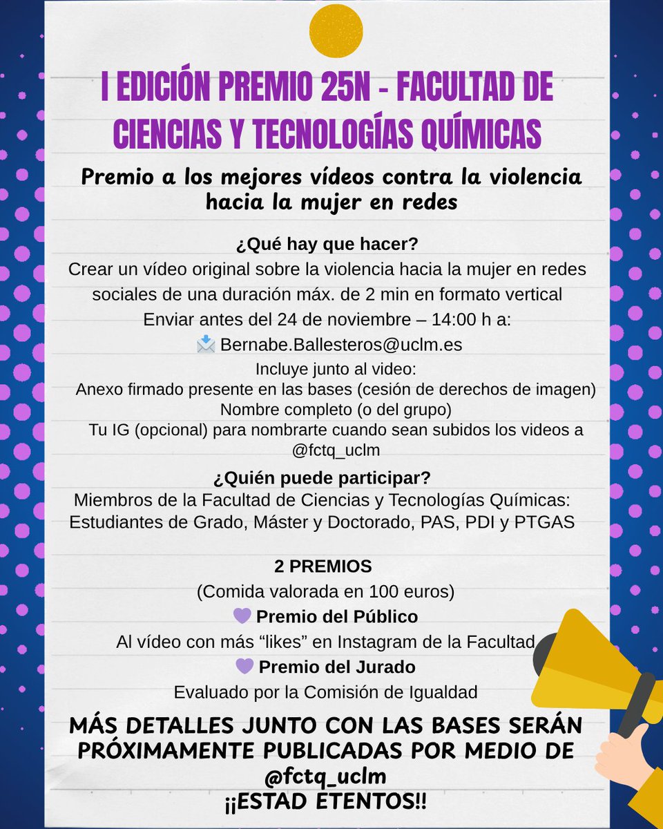 I Edición Premio 25N - FCTQ
Premio a los mejores vídeos contra la violencia hacia la mujer.
Si eres miembro de la FCTQ, participa en Instagram. 
Hay 2 premios.
<a href="/Igualdad_UCLM/">Delegada del Rector para Políticas de Igualdad</a>  <a href="/igualdadclm/">igualdadclm</a>  <a href="/uclm_es/">Universidad de Castilla-La Mancha</a>