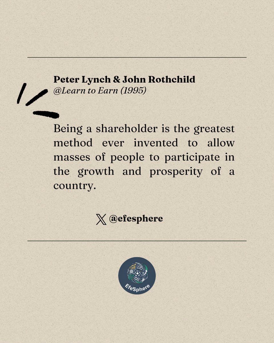 efesphere's tweet image. 💭&quot;Hisse senedi sahibi olmak, geniş kitlelerin bir ülkenin büyümesi ve gelişmesine katılımını mümkün kılan, şimdiye dek icat edilmiş en iyi yöntemdir.&quot;

~Peter Lynch &amp;amp; John Rothchild 
/Learn to Earn (1995)

#FinanceBasics #TemelFinans