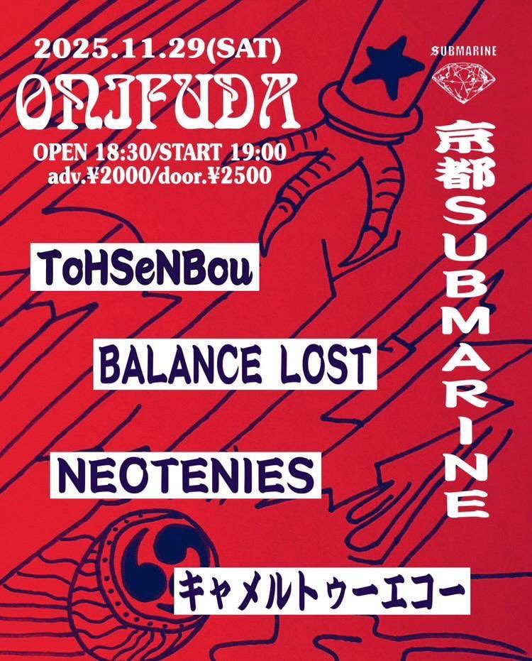 👹LIVE解禁👹

"ONIFUDA"

11/29(土)
at 西院SUBMARINE
open/start 18:30/19:00
adv/door ¥2,000/¥2,500

w/
BALANCE LOST
キャメルトゥーエコー 
NEOTENIES

今月ラストはサブマリンでダンス

🎫取り置きはこちらから
forms.gle/5PHtevjb2imub6…