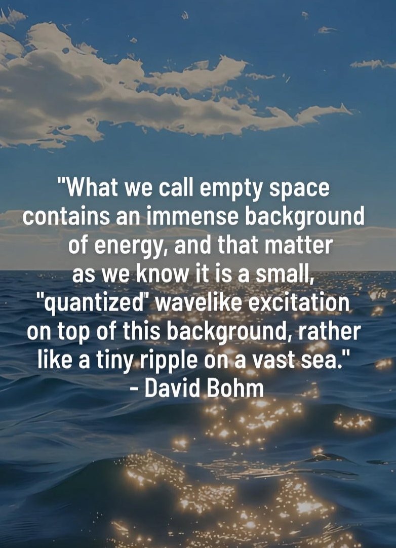 CallsToMind's tweet image. What we call empty space contains an immense background of energy, and that matter as we know it is a small, &apos;quantized&apos; wavelike excitation on top of this background, rather like a tiny ripple on a vast sea.
- David Bohm

#DavidBohm #implicateorder #wholeness #quantumphysics…