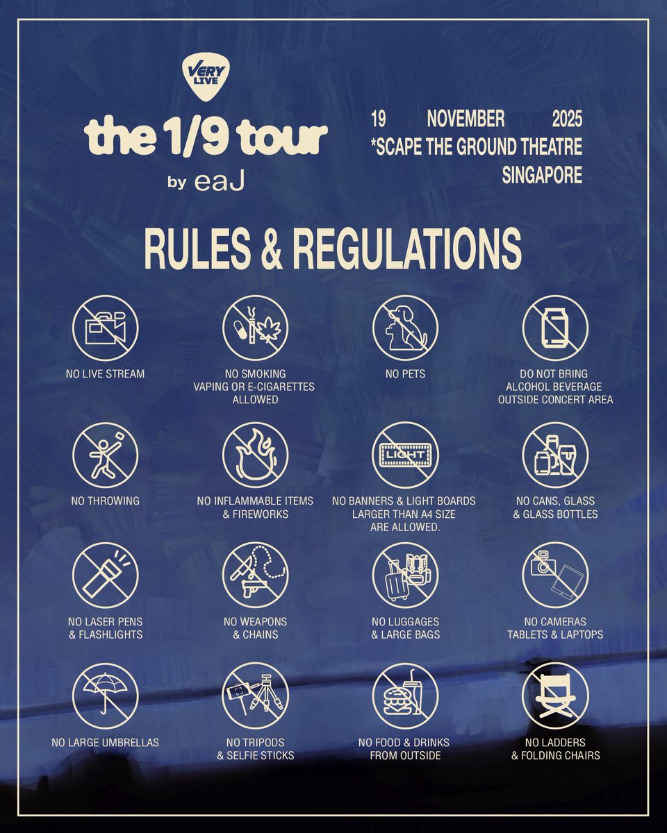 RULES &amp; REGULATIONS

🐱 Very Live Presents eaJ: the 1/9 Tour in Singapore, on November 19, 2025 at *SCAPE The Ground Theatre.

• NO LIVE STREAM
• NO SMOKING, VAPING OR E-CIGARETTES ALLOWED
• NO PETS
• DO NOT BRING ALCOHOL BEVERAGE OUTSIDE CONCERT AREA
• NO THROWING
• NO