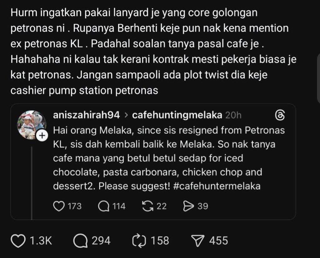 Hahahaha syal la. Nak tanya pasal cafe je pun. Sampai ke Petronas dia petik.