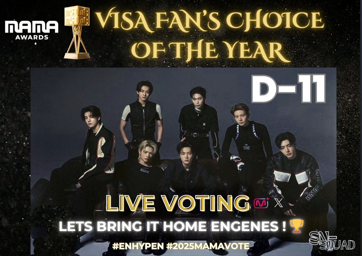EN_SQUADVT's tweet image. [#𝟮𝟬𝟮𝟱𝗠𝗔𝗠𝗔 𝗙𝗖 + 𝗩𝗜𝗦𝗔 𝗙𝗖𝗢𝗧𝗬 🏆] D-11 | LIVE VOTING 

DAESANG isn’t handed — it’s taken. On 28/29 November, we take it together. #ENHYPEN deserves that stage, that trophy, THAT MOMENT. 🏆✨

Prepare extra accounts &amp;amp; join Voting Teams 📝

#2025MAMAVOTE
@ENHYPEN