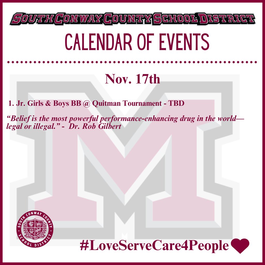 Nov. 17th Event Calendar: 

 1. Jr. Girls &amp; Boys BB @ Quitman Tournament - TBD

“Belief is the most powerful performance-enhancing drug in the world—legal or illegal.” -  Dr. Rob Gilbert