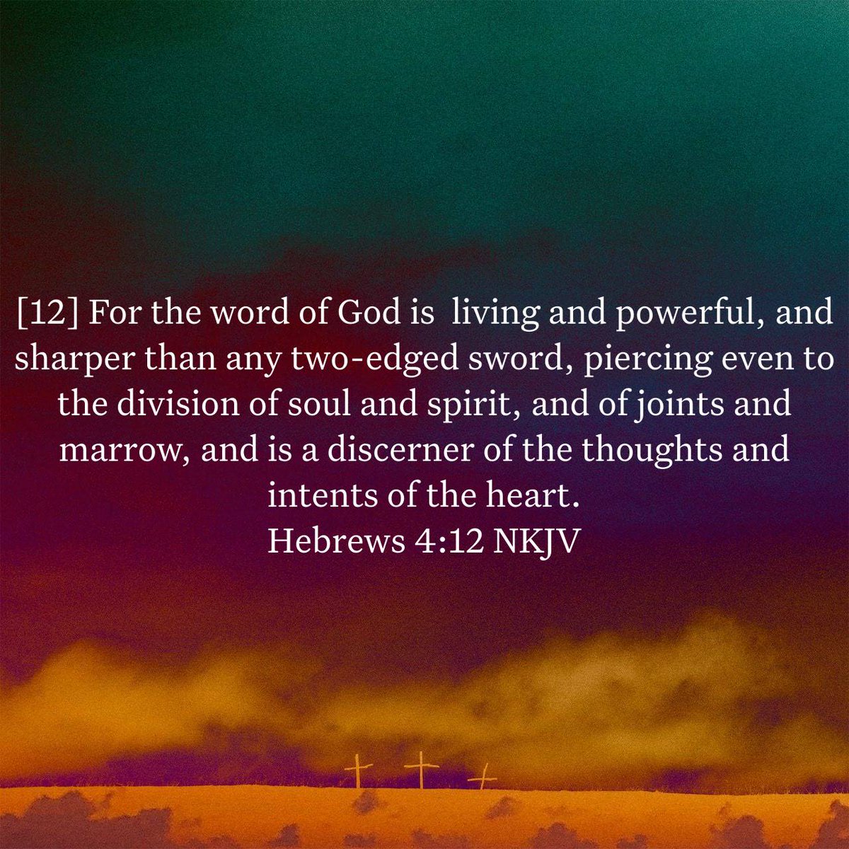 Hebrews 4:12 NKJV
[12] For the word of God is  living and powerful, and sharper than any two-edged sword, piercing even to the division of soul and spirit, and of joints and marrow, and is a discerner of the thoughts and intents of the heart.