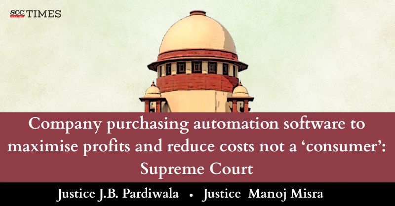 scconline_'s tweet image. Company purchasing automation software to maximise profits and reduce costs not a &apos;consumer&apos;: Supreme Court

Read More Here- scctimes.com/3343AbO9e

#SupremeCourt #automationsoftware #Consumer #ConsumerComplaints #ConsumerProtectionAct #JusticeJBPardiwala #JusticeManojMisra