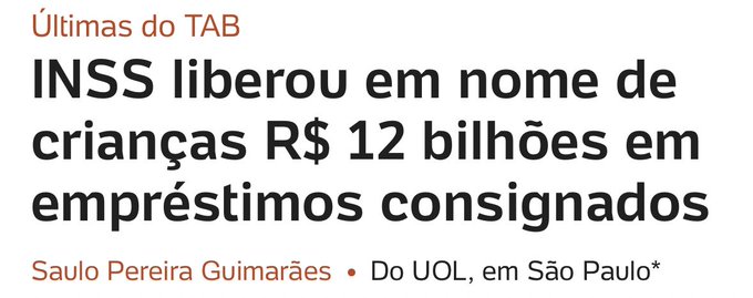 Screenshot of UOL news article with headline Últimas do UOL in São Paulo stating INSS approved R$12 billion in payroll loans in names of children, byline Saulo Pereira Guimarães from UOL in São Paulo, text details loans to children including disabled ones.