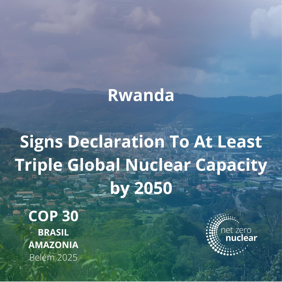 NZNGlobal's tweet photo. Welcome to Rwanda — one of the newest countries to sign the Declaration to Triple Nuclear Energy by 2050 at #COP30.

Rwanda joins 33 countries committed to tripling global nuclear capacity to deliver more clean, reliable 24/7 energy.

#NetZeroNuclear #Rwanda #NuclearEnergy https://t.co/smMidkkAy8