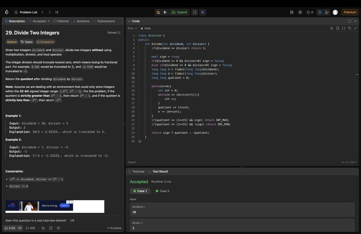 Rohan_269's tweet image. Day 84/200: Solved “Divide Two Integers” 🔥
Used bit shifts to speed up repeated subtraction and handled tricky edge cases like INT_MIN. 
Tough one but satisfying to crack.

#200DaysOfCode #LeetCode #Day84 #CodingChallenge #strivers #A2ZDsa