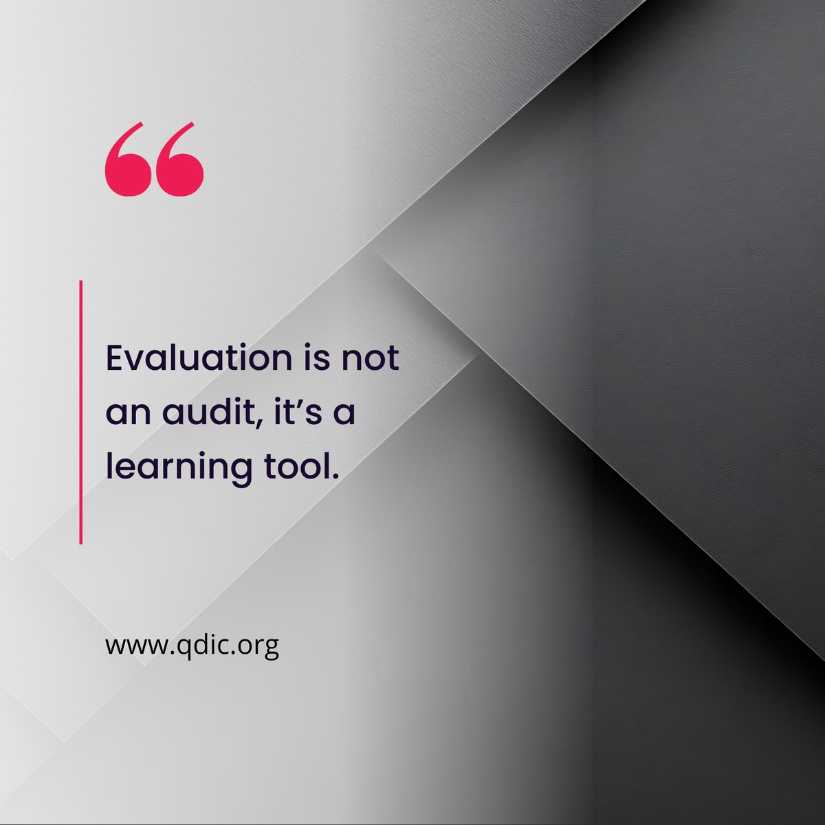 “Evaluation is not an audit, it’s a learning tool.”
When teams stop fearing evaluation and start using it to learn, everything improves.
#MEL #Evaluation #QDIC