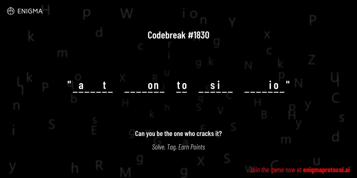 enigmagame's tweet image. New enigma is live. Codebreak #1830.

One phrase. One hour. One shot.

_ a _ _ _ t _     _ _ _ _ o n _     t o     _ _ s i _ _     _ _ _ _ i o _

Guess it. Submit. Collect points.

Reply with #codebreak &quot;your guess&quot;