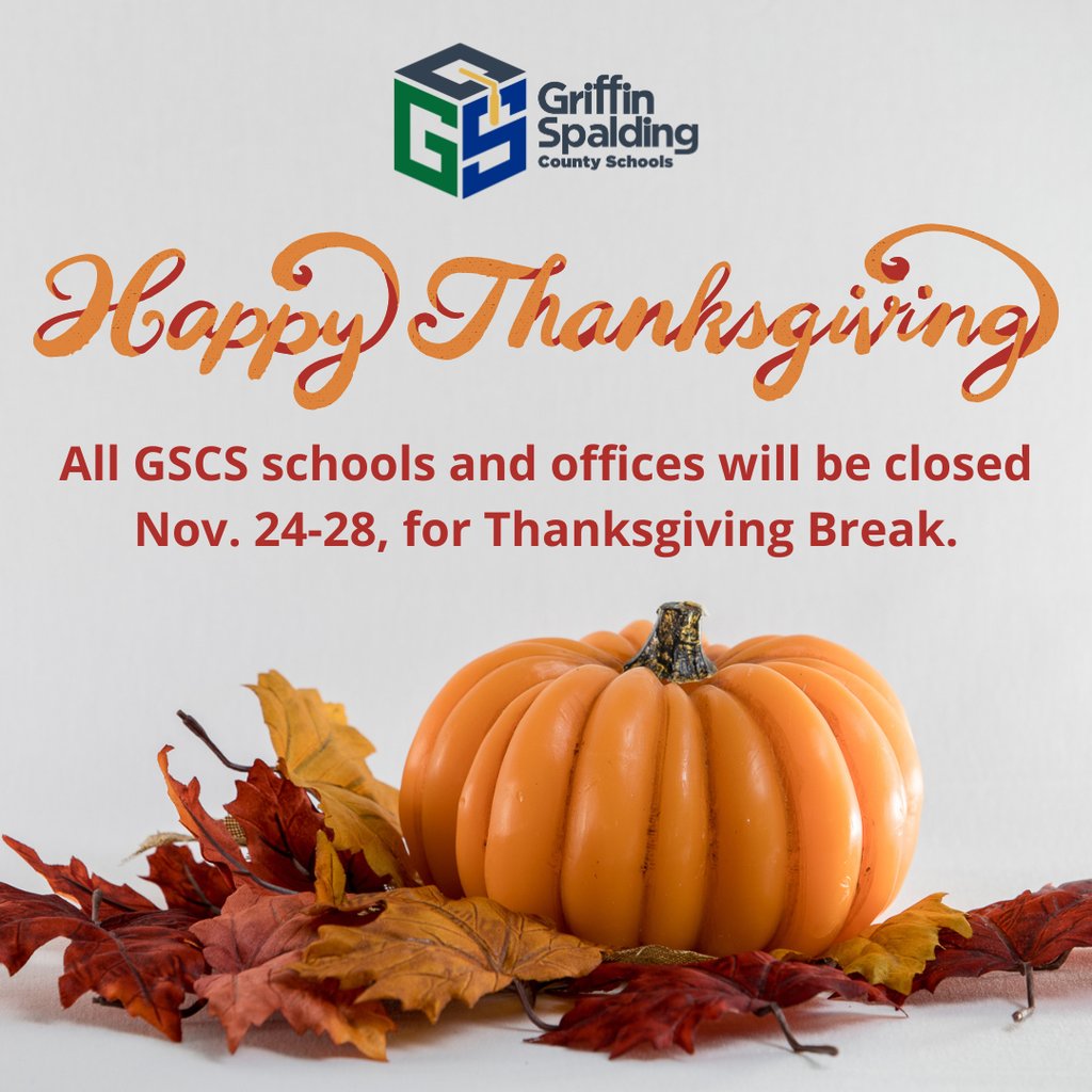 All GSCS schools and offices will be closed Nov. 24-28, for Thanksgiving Break. Give thanks with family and friends!