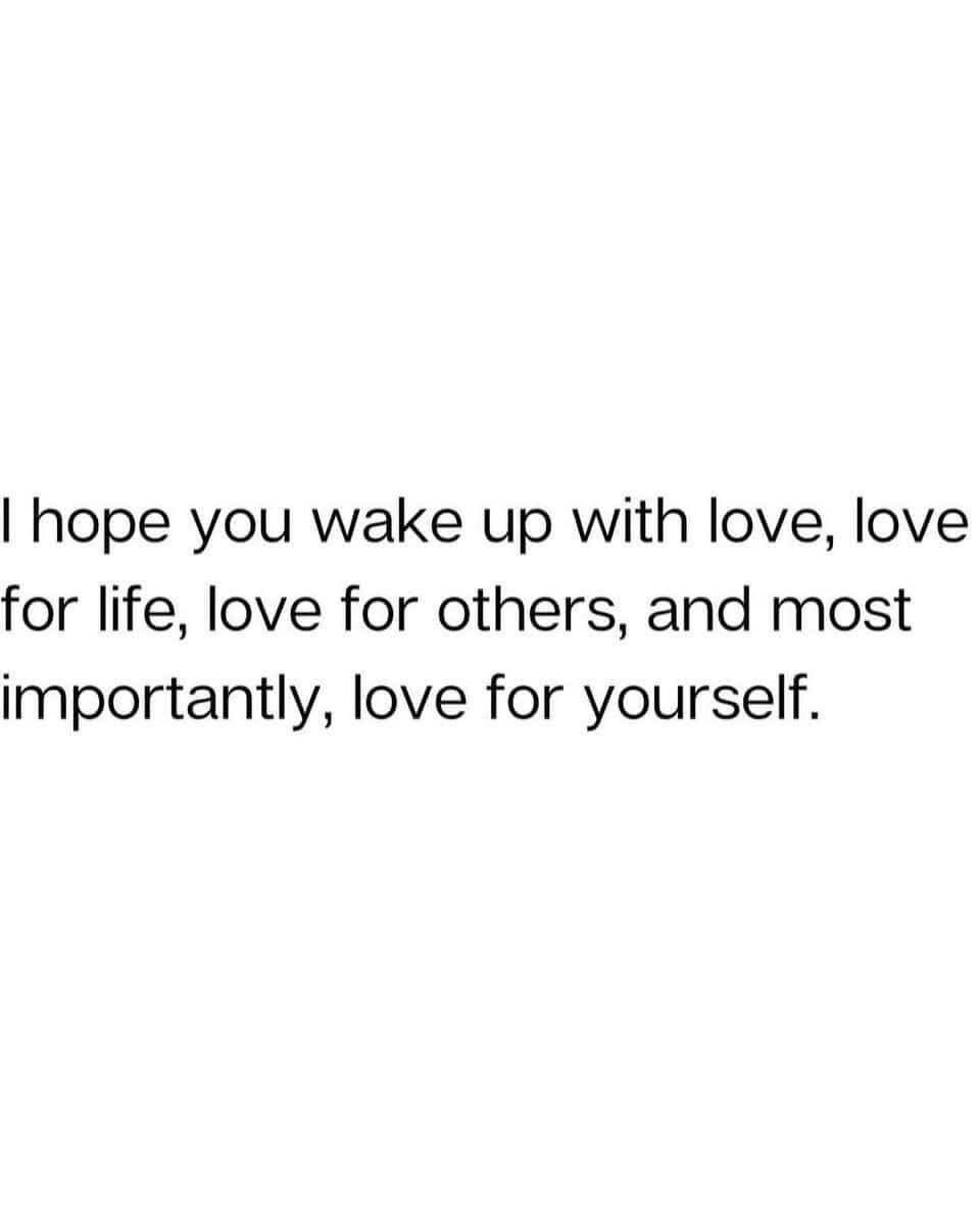 I hope you wake up with love, love for life, love for others, and most importantly, love for yourself.”
#SelfLove #LoveYourself #PositiveVibes #MorningMotivation #DailyInspiration #MentalWellness #LoveAndLight #SelfCare #MindsetMatters