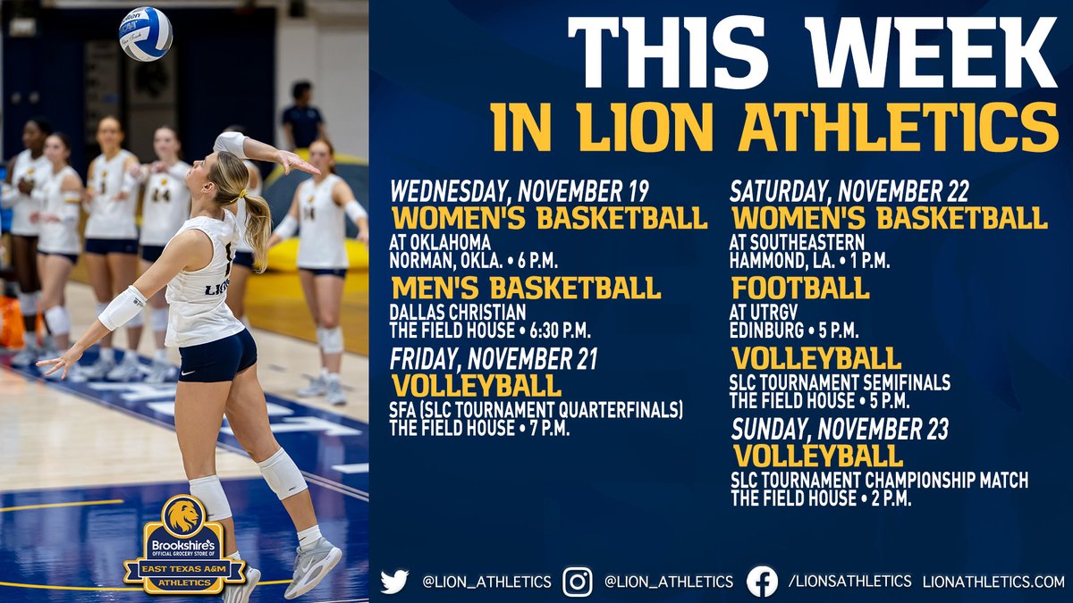 This Week In Lion Athletics presented by Brookshire's 

<a href="/Lion_Volleyball/">East Texas A&M Volleyball</a> hosts the Southland Tournament, <a href="/Lion_MBB/">East Texas A&M Men's Basketball</a> is home on Wednesday, <a href="/Lion_WBB/">East Texas A&M WBB</a> begins conference play, and <a href="/Lions_FB/">East Texas A&M Football</a> ends the season down in the Valley! #HailET