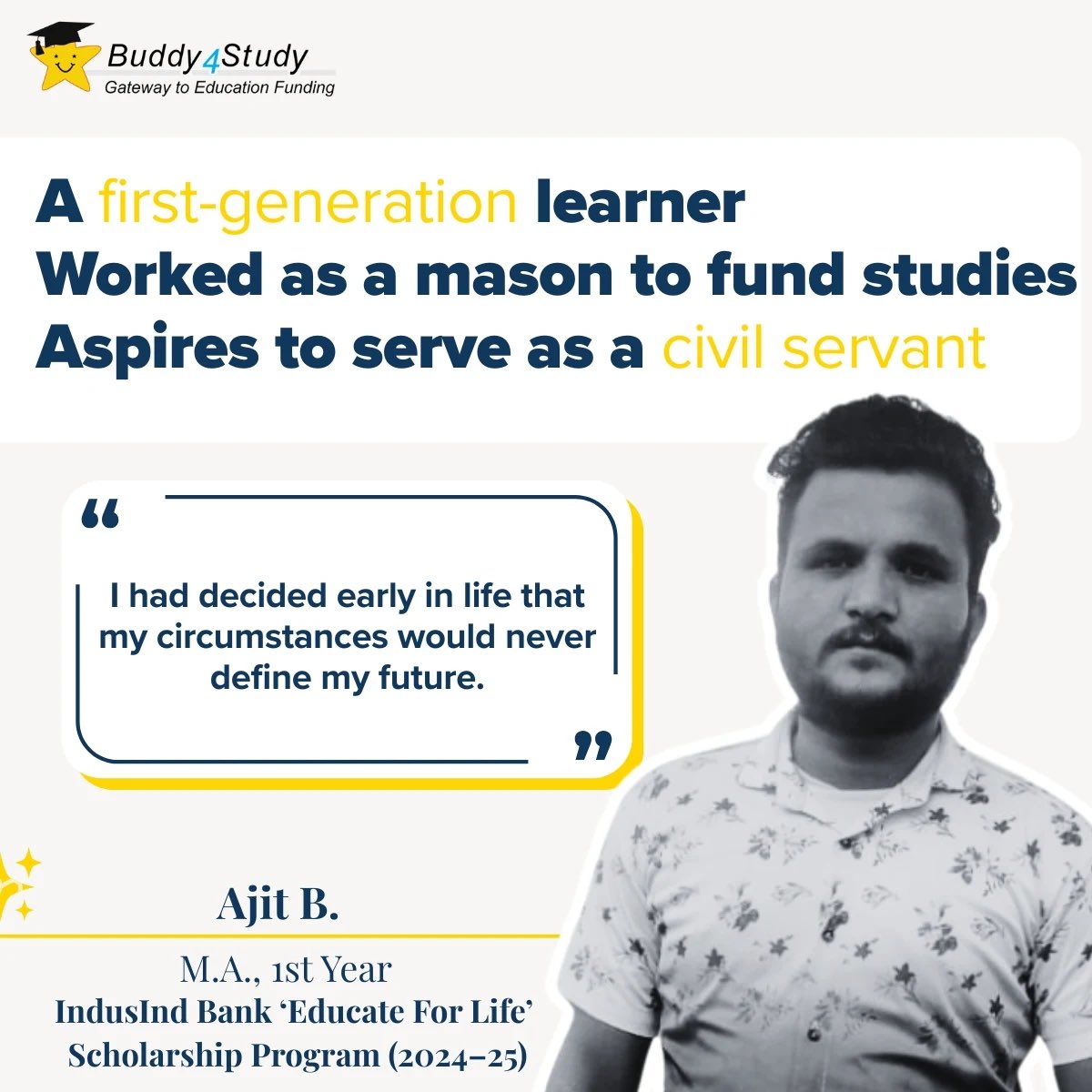 Buddy4Study's tweet image. Some dreams survive against all odds. Ajit dropped out and worked 3 years as a mason, but never gave up. With the IndusInd Bank #EducateForLife Scholarship via #Buddy4Study, he’s now in college and aiming for civil services. 

@MyIndusIndBank 
#MyScholarshipMyStory #Scholarships…
