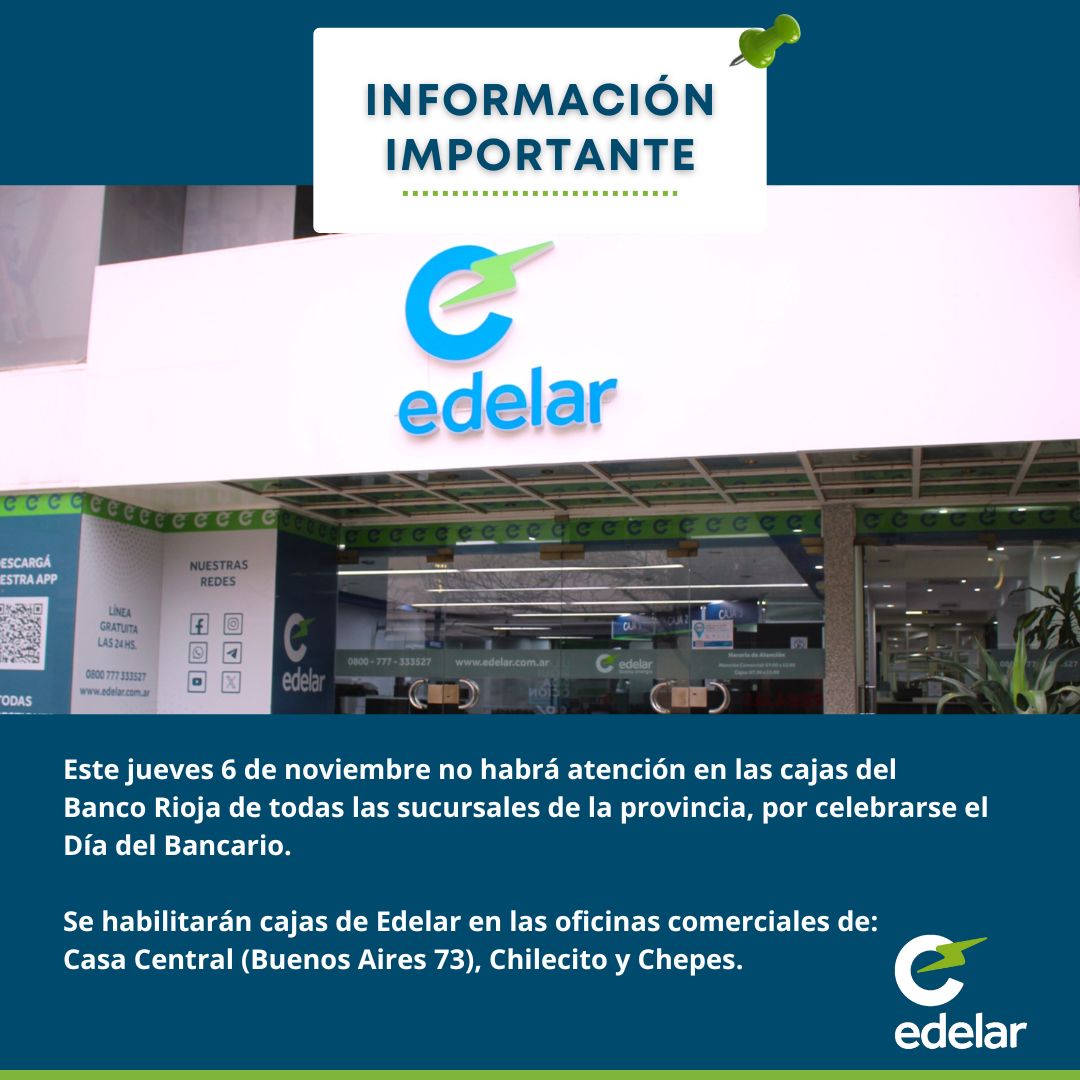EdelarSAU's tweet image. @EdelarSAU 

⚡ #EdelarInforma

➡️Este jueves 6/11 no habrá atención en las cajas del Banco Rioja de toda la provincia por el Día del Bancario.

🏦 Cajas de Edelar habilitadas en: Buenos Aires 73 (Capital), Chilecito y Chepes.

📆 Atención normal el viernes 7/11.