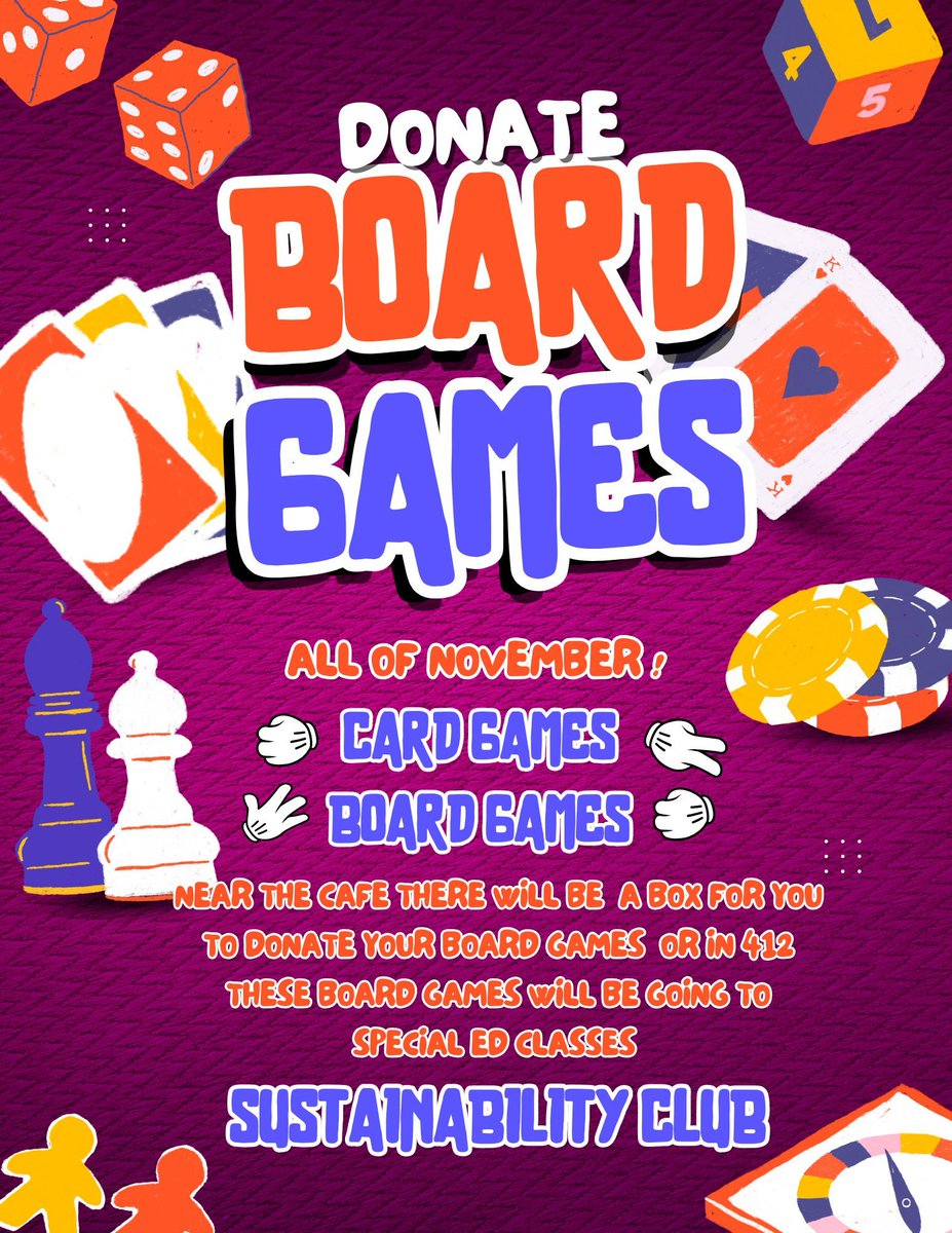 The Sustainability Club is repurposing old board games! During November we are collecting used board games to be donated to the Special Education department.  Games can be dropped off in room 412 throughout the month or outside the cafeteria on 11/18 and 11/19 during lunch.