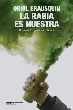 #Novedad <a href="/sigloxxiesp/">Siglo XXI España</a> 

La rabia está brotando y la derecha lo sabe bien. Alguien la adoptará y dará nombre. Oriol Erausquin defiende la importancia de politizar la rabia y cuestionar sus usos y límites.

acortar.link/mwoPQb