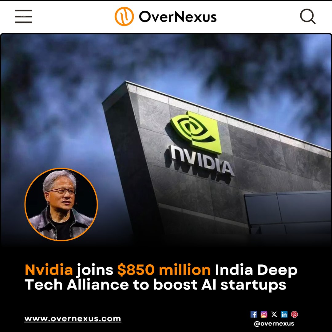 overnexusbiz's tweet image. #Nvidia, alongside Indian and US investors, is backing India&apos;s Deep Tech Alliance with over $850 million in new capital commitments. The alliance, launched with an initial $1 billion fund, focuses on research-driven sectors like AI and semiconductors.

#OverNexus #IndiaAIStartups