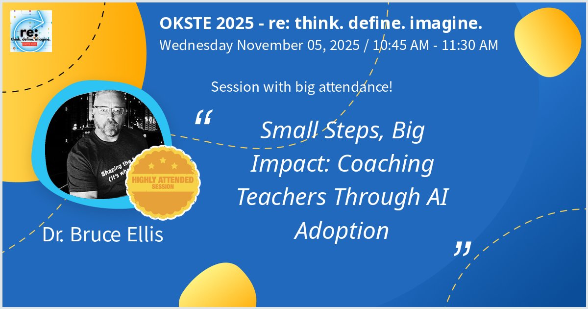 drbruceellis's tweet photo. If you are at OKSTE 2025 - re: think. define. imagine, come join my session at 10:45 on Small Steps, Big Impact: Coaching Teachers Through #AI Adoption. Great content and great conversations! #OKSTE https://t.co/nDWXvAGvpE