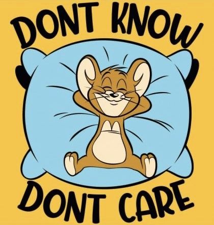 Better version is, "I know, but I don't care".