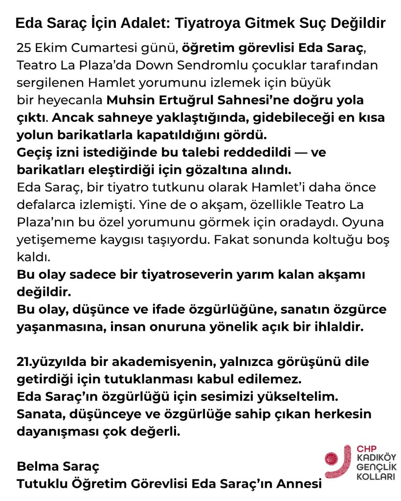 Eda Saraç İçin Adalet

Eda Saraç’ın tutukluluğu, düşünce ve ifade özgürlüğüne, sanatın özgürce yaşanmasına, insan onuruna yönelik açık bir ihlaldir.

21.yüzyılda bir akademisyenin, yalnızca görüşünü dile getirdiği için tutuklanması kabul edilemez.
Eda Saraç’ın özgürlüğü için