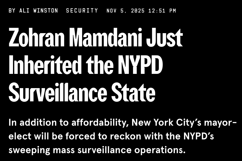 Policing has been, uh, downplayed by Zohran Mamdani's mayoral campaign.

He's now inherited one of the largest &amp; most invasive mass surveillance operations in the US. For <a href="/WIRED/">WIRED</a>, I take a look at the NYPD's tech &amp; intelligence programs, &amp; what he will/won't do about them
