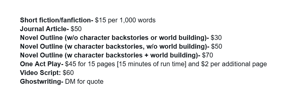 I'm bored + in desperate need of money for food
Emergency writing commissions are now open! DM my Discord (midnightf4lls) for examples of work/to request a piece! I specialize and have won awards in horror, mystery, and playwriting
