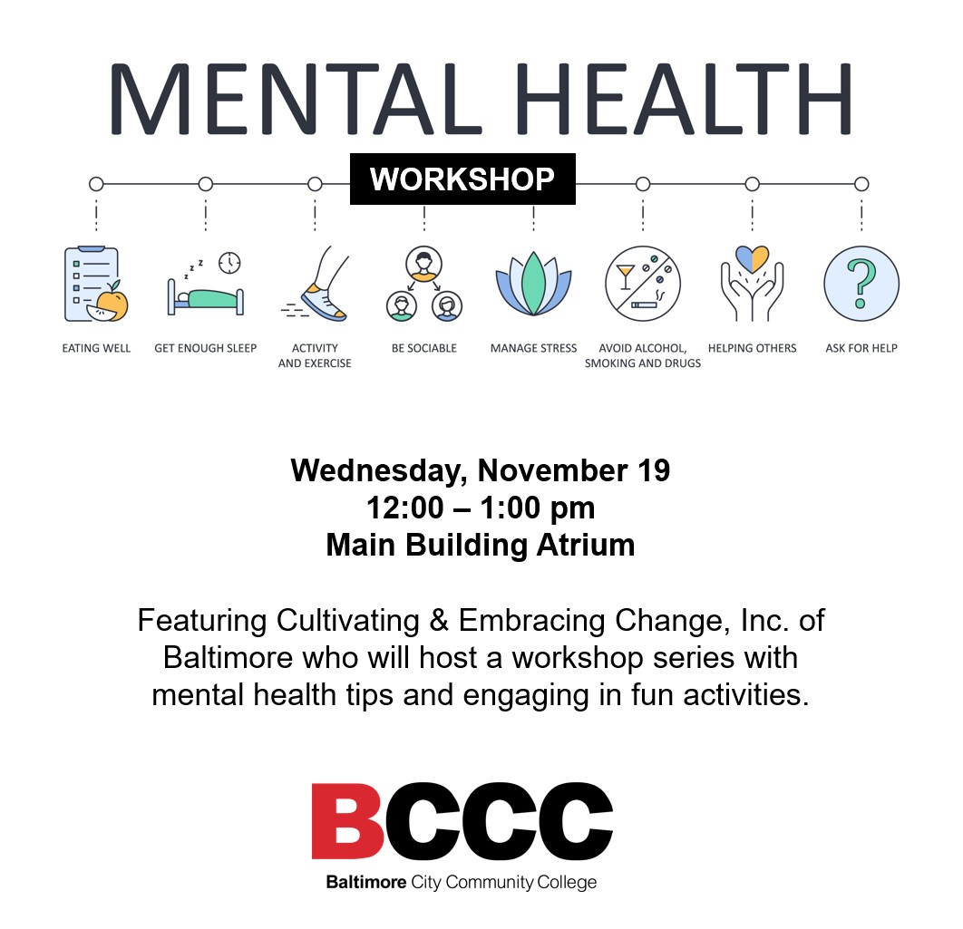my_bccc's tweet image. Join BCCC &amp;amp; Cultivating &amp;amp; Embracing Change, Inc. of Baltimore on 11/19 from 12-1:00 pm at the Liberty Campus, Main Building Atrium as they host a workshop series with mental health tips and engaging in fun activities. #BCCC #MentalHealthAwareness