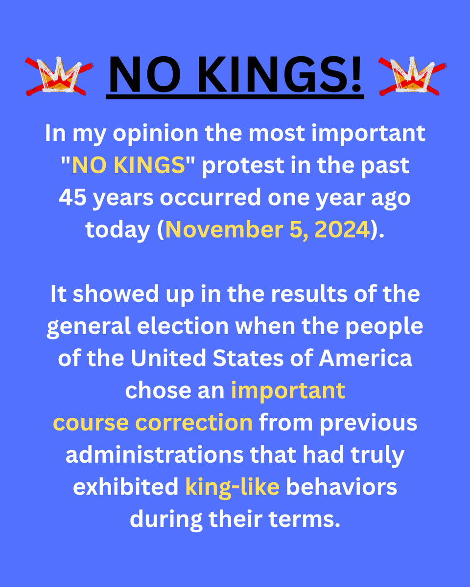 EricPete85's tweet photo. NO KINGS! -- In my opinion the most important "NO KINGS" protest in the past 45 years occurred one year ago today (November 5, 2024).

It showed up in the results of the general election when the people of the United States of America chose an important course correction. https://t.co/E5YhelbzFX