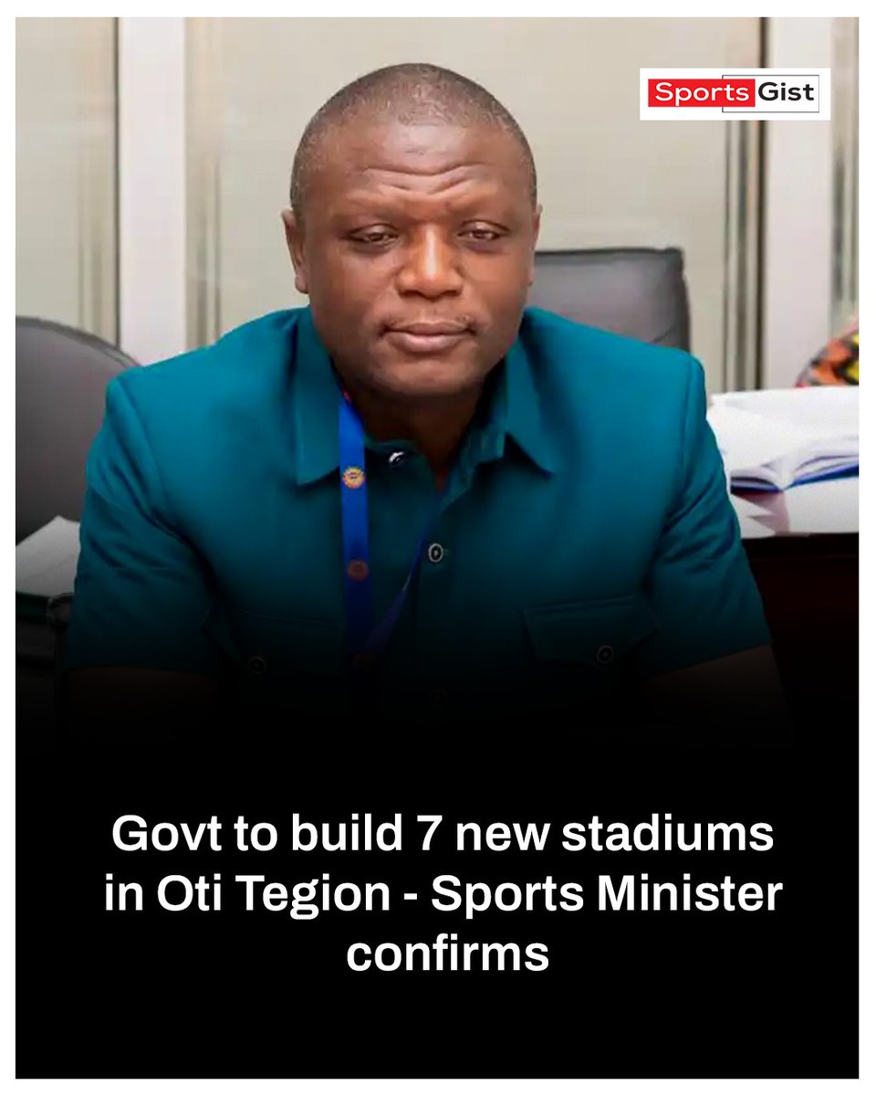 Govt to build 7 new stadiums in Oti Tegion - Sports Minister confirms

#SportsGist 
Chelsea | Romeo Lavia | Napoli | Madrid |
