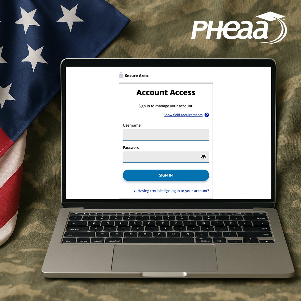For those using the Military Family Education Program (MFEP), the PA National Guard Educational Assistance Program (EAP), or any other PHEAA-administered military benefits, check your inbox for a message prompting you to create and access the new PHEAA Account Access portal