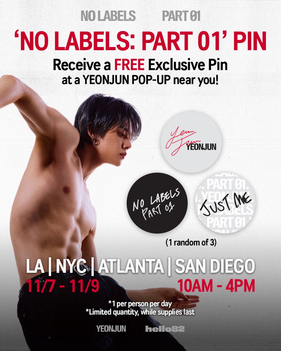 No outfit is complete without 'NO LABELS: PART 01' ⭐️
Swing by the YEONJUN POP-UP and you'll receive a FREE pin to rep your fave!

🗓️ 11/7 - 11/9 | 10AM - 4PM (Local Time)
📍<a href="/hello82LA/">hello82 LA</a> 
📍<a href="/hello82NYC/">hello82 NYC</a> 
📍<a href="/hello82ATLANTA/">hello82 ATLANTA</a>
📍<a href="/hello82SANDIEGO/">hello82 SAN DIEGO</a>

<a href="/TXT_bighit/">TXT OFFICIAL</a>
#연준 #YEONJUN