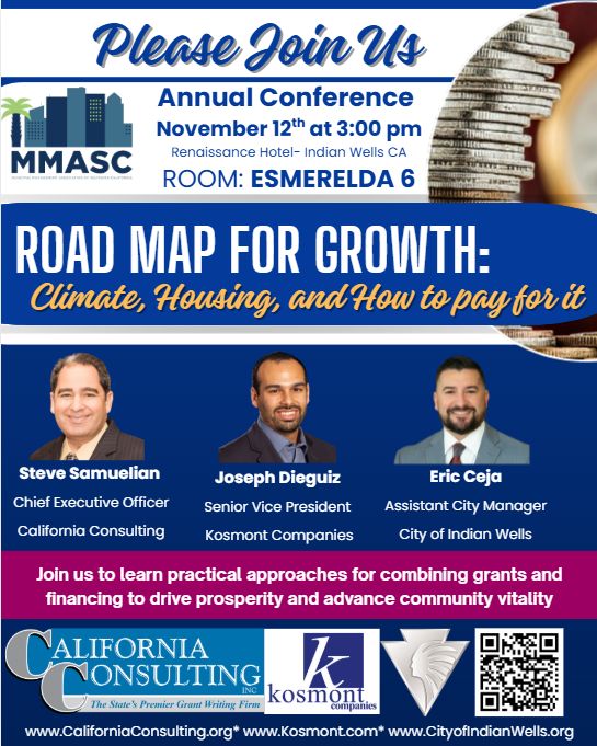 You’re invited to hear from Joseph Dieguez (Kosmont Companies), Steve Samuelian (California Consulting), and Eric Ceja (City of Indian Wells) at the <a href="/MMASC_SoCal/">MMASC</a> Annual Conference on Weds, Nov. 12th at 3:00pm in Esmerelda Room 6 for the "Road Map for Growth: Climate, Housing, and