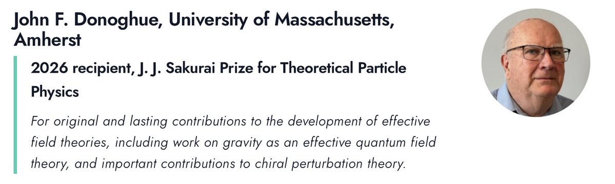 AlexeyPetrov's tweet image. Congratulations to my advisor, John Donoghue, on receiving the 2026 J.J. Sakurai Prize for Theoretical Particle Physics! 

I am proud to be his student.

I would also like to thank my fellow co-nominators who helped to make this happen.