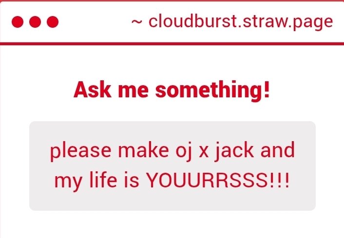 "Dude, you can't just walk around in your underwear all the time..."

Oj had to give Jack a talk about public decency... but oj was turned on the whole time 

Oj and paper both are very turned on by Jack... what dweebs>:3