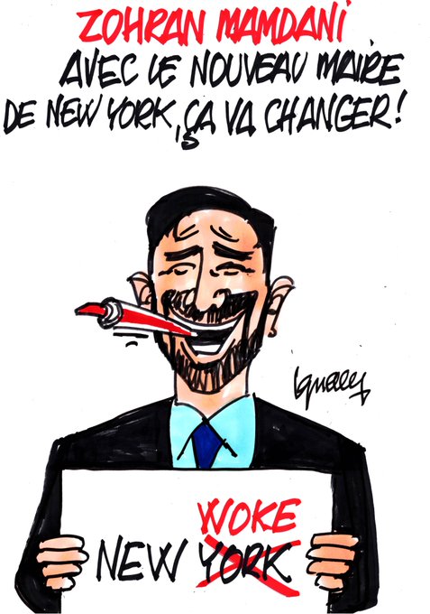 Cartoon illustration of man resembling Zohran Mamdani with mustache and beard, smiling widely with red hose inserted in mouth extending outward, wearing blue tie and black suit jacket, holding white sign with red text WOKE NEW YORK where NEW YORK is crossed out in red, French text Zohran Mamdani avec le nouveau maire de New York ca va changer in red banner at top, artist signature at bottom right.
