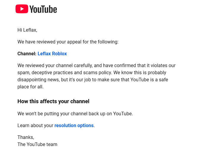 LeflaxYT's tweet photo. @TeamYouTube I am flabbergasted I do not understand Youtube at all I applied to get my wrongfully terminated account back and instead of a human looking at my response it gets instantly denied. Youtube letting ai help the platform is the worst thing that has ever happened. https://t.co/eJFF6GCeBg