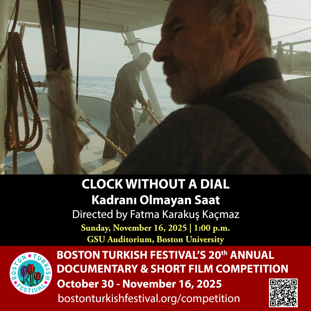 BTF's 20th Annual Documentary &amp; Short Film Competition Finalist:

Clock Without A Dial
Kadranı Olmayan Saat

Directed by Fatma Karakuş Kaçmaz

Doc. | 62 min. | 2024

NOVEMBER 16, 2025
1:00pm
GSU Auditorium, Boston University

bostonturkishfestival.org/competition

#bostonturkishfestival