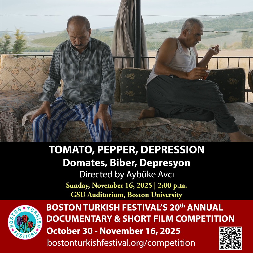 BTF's 20th Annual Documentary &amp; Short Film Competition Finalist:

Tomato, Pepper, Depression
Domates, Biber, Depresyon

Directed by Aybüke Avcı

Doc. | 68 min. | 2024

NOVEMBER 16, 2025
2:00pm
GSU Auditorium, Boston University

bostonturkishfestival.org/competition

#bostonturkishfestival