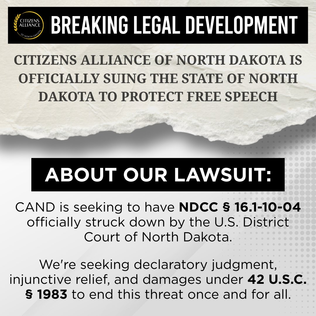 Citizens_ND's tweet photo. Citizens Alliance of North Dakota is suing the state to protect free speech.

We’ve filed a federal lawsuit challenging ND’s “corrupt practices” law (NDCC § 16.1-10-04) — a vague statute that criminalizes political speech deemed “false, deceptive, or misleading.”

This law has been a weapon for establishment RINOs to silence conservative voices:

➡️ In August 2025, convicted Rep. Jason Dockter sent a cease-and-desist letter over our billboard exposing his ethics violations.
➡️ Former Rep. Jeremy Olson threatened litigation after we revealed his sexual assault on a legislative staffer.
➡️ Back in 2024, accusations under this statute flew when we highlighted Rep. Todd Porter's support for sex transition surgeries on kids and Rep. Pat Heinert's vote for explicit images in elementary schools.

These attacks show how the vague, overbroad rule chills free speech and forces patriots to self-censor.

The 8th Circuit Court of Appeals already struck down similar laws in 2014's 281 Care Committee v. Arneson, proving core political speech can't be criminalized.

Our lawsuit argues this statute fails strict scrutiny and harms far more than it helps.

We're seeking declaratory judgment, injunctive relief, and damages under 42 U.S.C. § 1983 to end this threat once and for all.