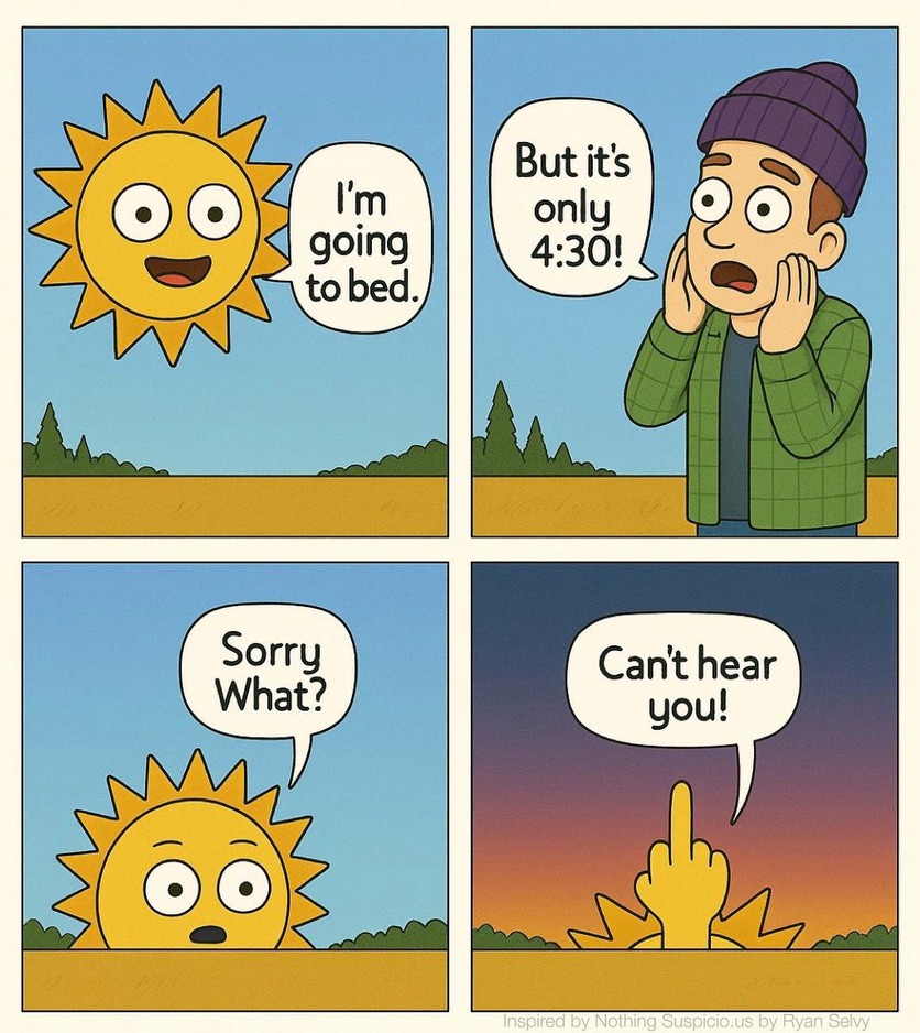 The sun is giving us the bird flip everyday from fall until early spring lol.