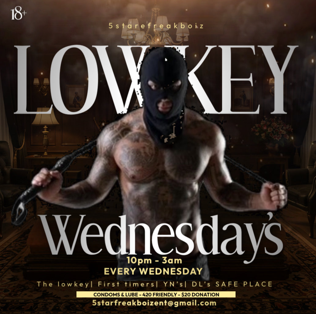 Lowkey Wednesdays a midweek link, safe lowkey spot to let it out after ya start to ya week. We host the dopest YN’s, lowkey and dl dudes. NO wallflowers, no Judgement we just str8 vib’n with dope 🥷🏽’s! Hit us for more info!