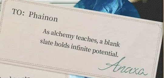 also, anaxa being there to help destroy phainon’s despair &amp; free him is crazy. when phainon’s true form is set free, anaxa witnesses him become a blank slate. in phainon’s graduation card that was never given to him, anaxa had wrote that a blank slate holds infinite potential,