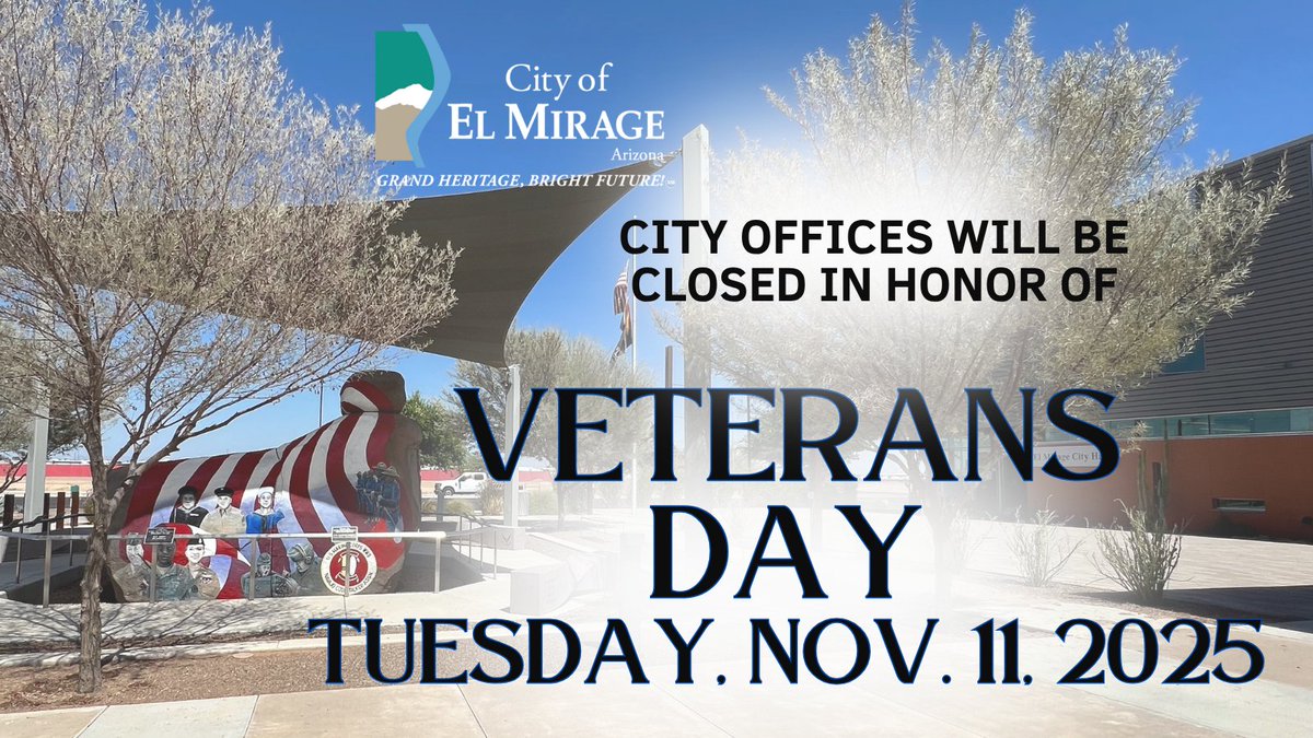 City of El Mirage offices will be closed Tuesday, November 11, 2025, in honor of Veterans Day.