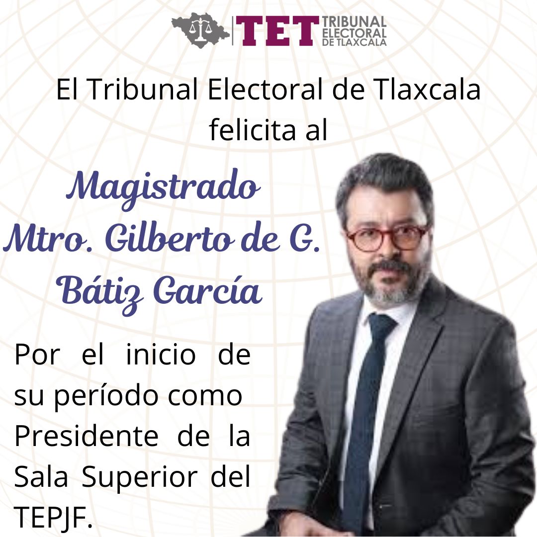El Tribunal Electoral de Tlaxcala expresa una cordial felicitación al Magistrado <a href="/gbatizg/">Gilberto Bátiz García</a>, por su designación como Presidente de la Sala Superior del #TEPJF.

Reiteramos nuestro compromiso con la legalidad, la imparcialidad y el fortalecimiento de la justicia electoral en México.