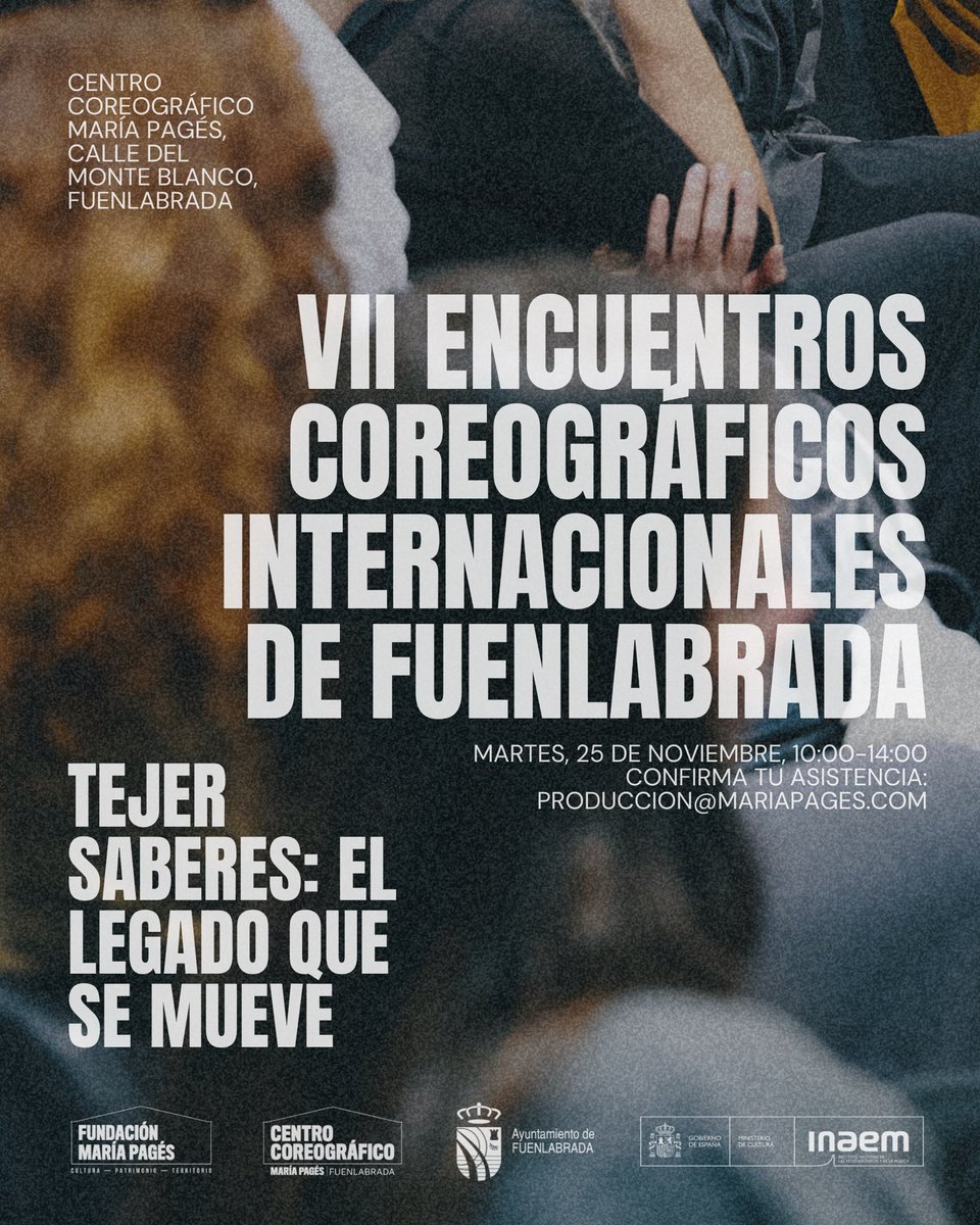 VII ENCUENTROS COREOGRÁFICOS INTERNACIONALES DE FUENLABRADA || Tejer saberes: el legado que se mueve

El próximo 25 de noviembre el @pagescentro se convierte en un espacio de pensamiento y diálogo

Apúntate escribiendo a produccion@mariapages.com 
Te esperamos.