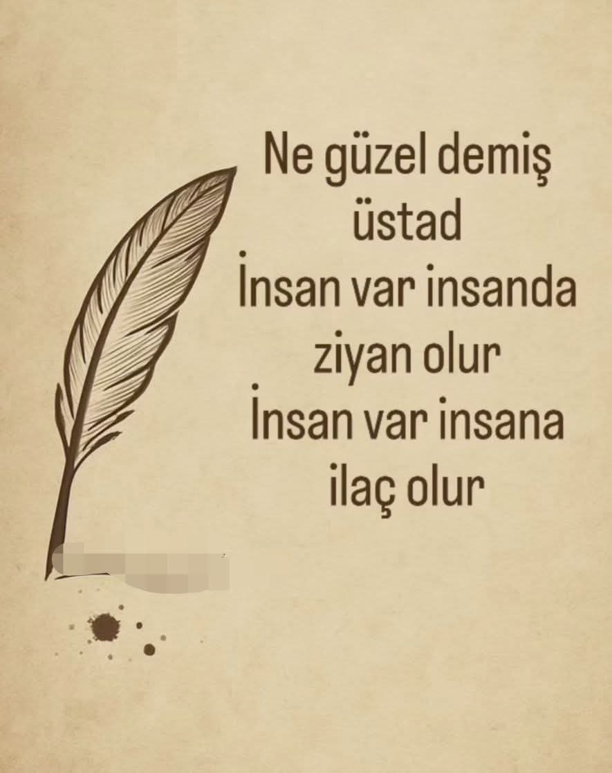 Ne güzel demiş üstad;

İhsan var insanda ziyan olur.
İnsan var insana ilaç olur..